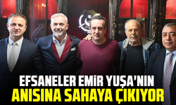 Efsaneler Emir Yuşa'nın anısına sahaya çıkıyor