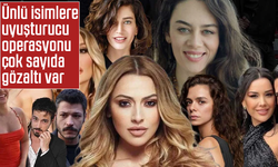Ünlü isimlere uyuşturucu operasyonu çok sayıda gözaltı var