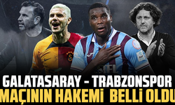 Galatasaray-Trabzonspor maçının hakemi belli oldu