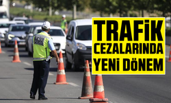 Trafik cezalarında yeni dönem