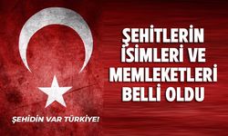 Şehitlerimizin isimleri belli oldu
