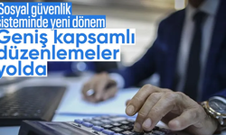 Sosyal güvenlikte yeni dönem: Kapsam genişliyor, kolay giriş modelleri geliyor