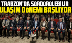Trabzon’da Sürdürülebilir Ulaşım Dönemi Başlıyor