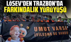 LÖSEV’den Trazbon’da Farkındalık Yürüyüşü