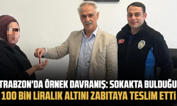 Trabzon'da örnek davranış: Sokakta bulduğu 100 bin liralık altını zabıtaya teslim etti