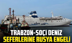 Trabzon-Soçi deniz seferlerine Rusya engeli
