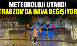 Meteoroloji uyardı: Trabzon'da hava değişiyor