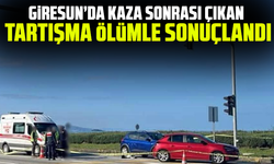Giresun Keşap'ta Kaza sonrası çıkan tartışma ölümle sonuçlandı