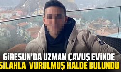 Giresun'da uzman çavuş evinde silahla vurulmuş halde bulundu