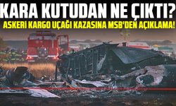 Kara kutudan ne çıktı? Askeri kargo uçağı kazasına MSB'den açıklama!