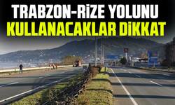 Trabzon-Rize yolunu kullanacaklar dikkat