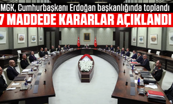 MGK, Cumhurbaşkanı Erdoğan başkanlığında toplandı: 7 maddede kararlar açıklandı