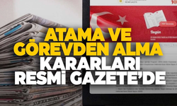 Atama ve görevden alma kararları Resmi Gazete'de