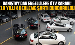 Danıştay'dan engellilere ÖTV kararı! 10 yıllık bekleme şartı durduruldu