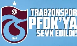 Trabzonspor PFDK’ya sevk edildi
