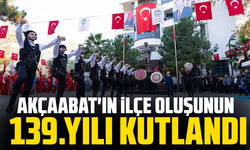Akçaabat'ın İlçe Oluşunun 139.Yılı Kutlandı