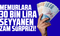 Memurlara 30 bin lira seyyanen zam sürprizi!