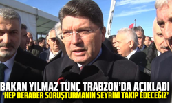 Bakan Yılmaz Tunç: "Hep beraber soruşturmanın seyrini takip edeceğiz"