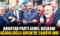 Anahtar Parti Genel Başkanı Ağıralioğlu Arsin’de sahaya indi