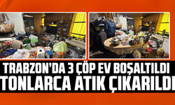 Trabzon’da 3 çöp ev boşaltıldı, tonlarca atık çıkarıldı