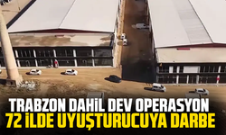 Trabzon dahil dev operasyon: 72 ilde uyuşturucuya darbe