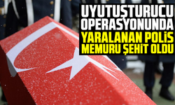Uyutuşturucu operasyonunda yaralanan polis memuru şehit oldu