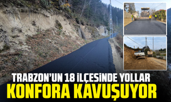 Trabzon’un 18 İlçesinde Yollar Konfora Kavuşuyor