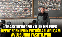 Trabzon’da 150 Yıllık Gelenek: Vefat Edenlerin Fotoğrafları Cami Avlusunda Yaşatılıyor