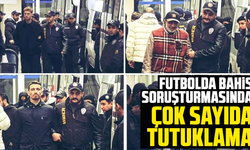 Futbolda bahis soruşturmasında çok sayıda tutuklama