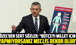 Özel’den sert sözler: “Bütçeyi millet için yapmıyorsanız Meclis dekor olur”