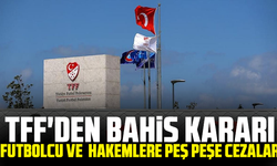 TFF'den bahis kararı: Futbolcu ve hakemlere peş peşe cezalar
