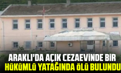Araklı'da Açık cezaevinde bir hükümlü yatağında ölü bulundu
