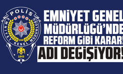 Emniyet Genel Müdürlüğü’nde reform gibi karar! Adı değişiyor!