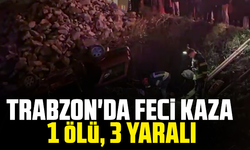 Trabzon'da Feci Kaza: 1 Ölü, 3 Yaralı