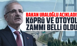 Bakan Uraloğlu açıkladı! Köprü ve otoyol zammı belli oldu