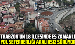 Trabzon’un 18 ilçesinde eş zamanlı yol seferberliği: Aralıksız sürüyor