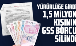 Yürürlüğe girdi: 1,5 milyon kişinin GSS borcu silindi