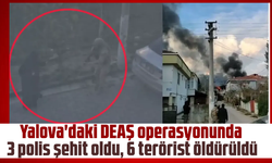 Yalova'daki DEAŞ operasyonunda 3 polis şehit oldu, 6 terörist öldürüldü