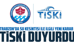 Trabzon’da su kesintisi ile ilgili yeni karar: TİSKİ duyurdu