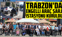 Trabzon’da , engelli araç şarj istasyonu kurdu