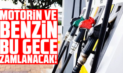 Motorin ve benzin bu gece zamlanacak!