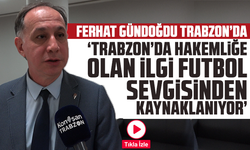 Ferhat Gündoğdu Trabzon’da: “Trabzon’da Hakemliğe Olan İlgi Futbol Sevgisinden Kaynaklanıyor”