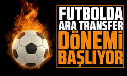 Futbolda ara transfer dönemi başlıyor