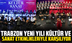 Trabzon yeni yılı kültür ve sanat etkinlikleriyle karşılıyor