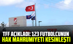 TFF açıkladı: 123 futbolcunun hak mahrumiyeti kesinleşti