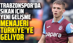 Trabzonspor’da Sikan için yeni gelişme: Menajeri Türkiye’ye geliyor