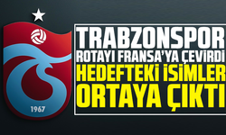 Trabzonspor rotayı Fransa’ya çevirdi! Hedefteki isimler ortaya çıktı