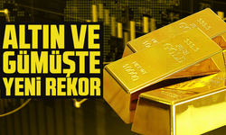 Altın ve gümüşte yeni rekor