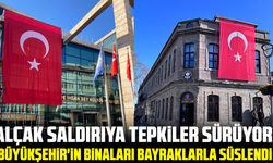 Alçak saldırıya tepkiler sürüyor Büyükşehir'in binaları Bayraklarla süslendi