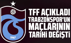 TFF açıkladı: Trabzonspor'un maçlarının tarihi değişti